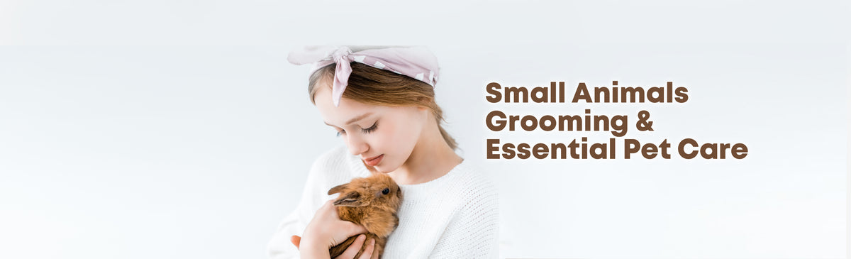 Small Animals Grooming & Essential Care